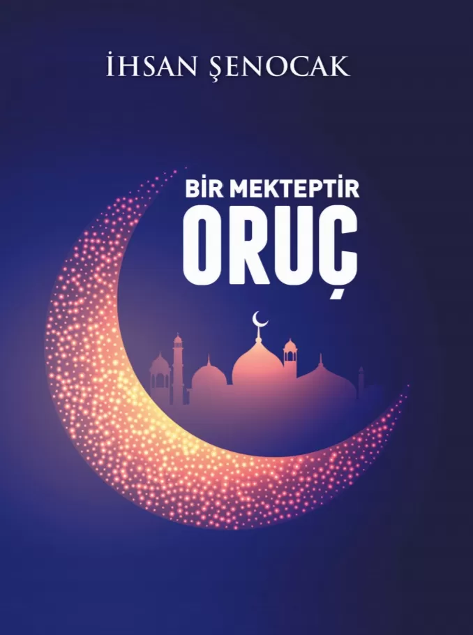 Bir Mekteptir Oruç