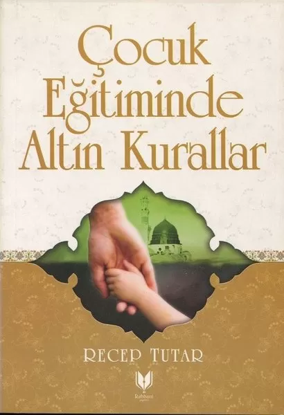 Çocuk Eğitiminde Altın Kurallar