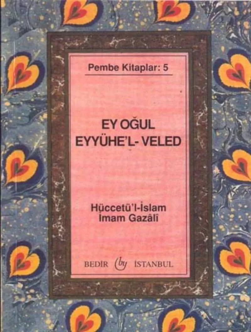 Ey Oğul Eyyühel Veled