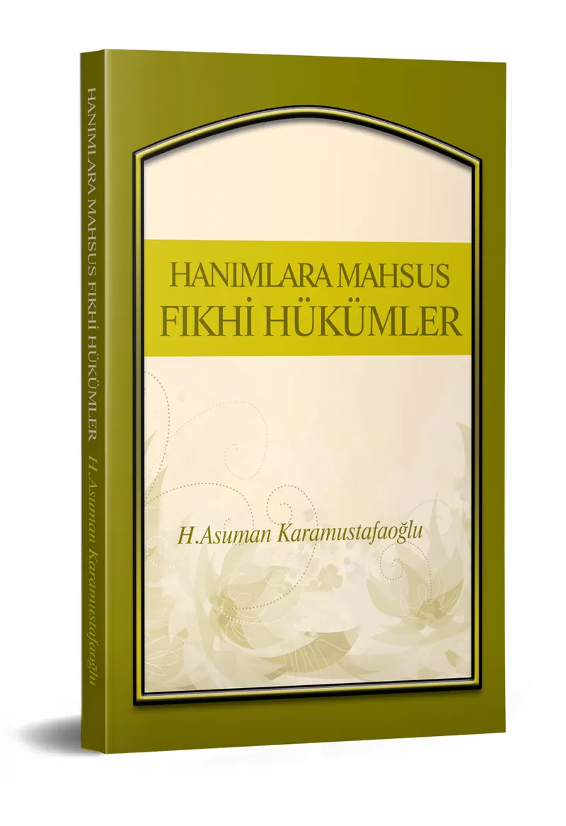 Hanımlara Mahsus Fıkhi Hükümler - H.Asuman Karamustafaoğlu