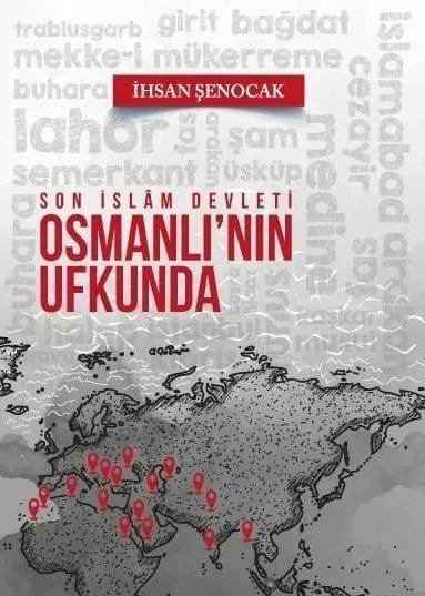 Osmanlının Ufkunda Son İslam Devleti